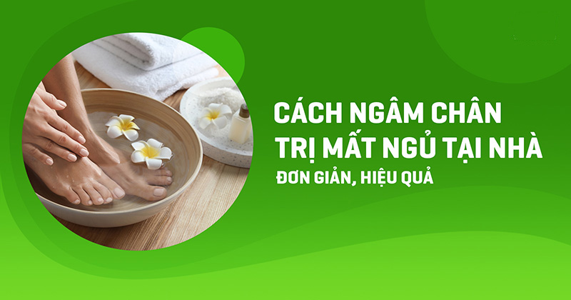 cách ngâm chân trị mất ngủ
