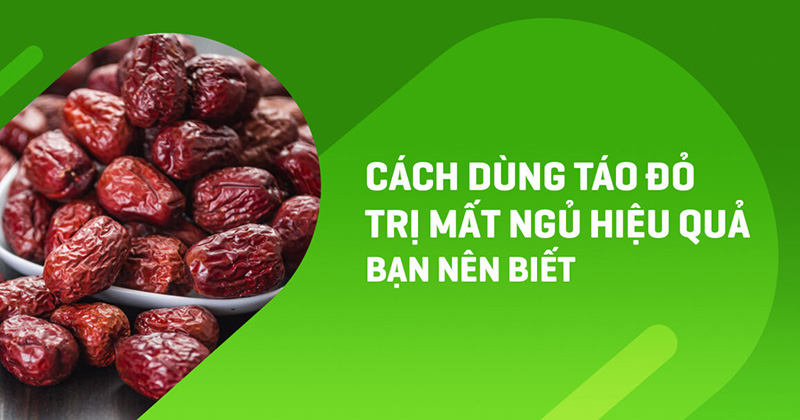 Cách dùng táo đỏ trị mất ngủ hiệu quả bạn nên biết