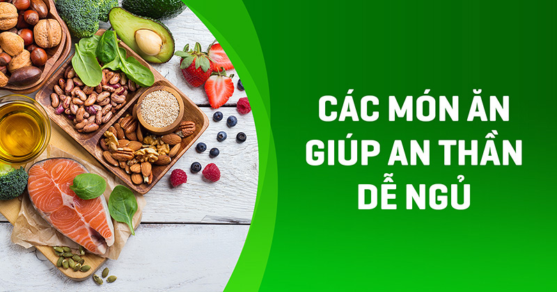 các món ăn giúp an thần dễ ngủ