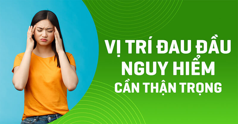 các vị trí đau đầu nguy hiểm