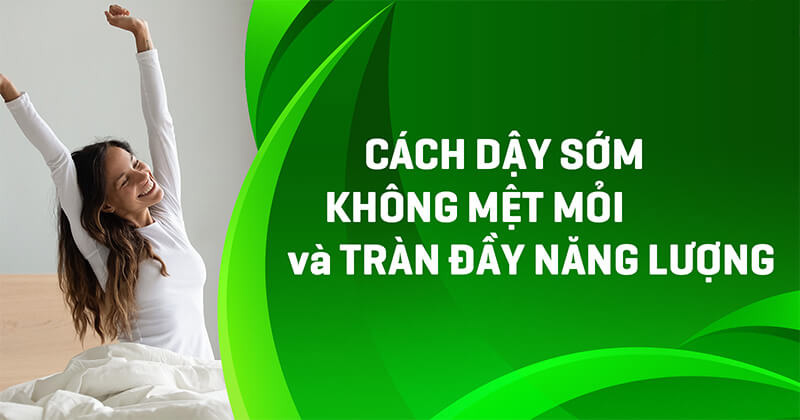 Cách dậy sớm không mệt mỏi
