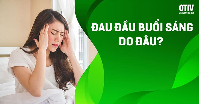 dau dau buoi sang Đau đầu buổi sáng
