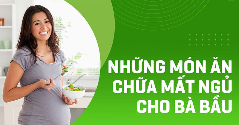 Những món ăn chữa mất ngủ cho bà bầu