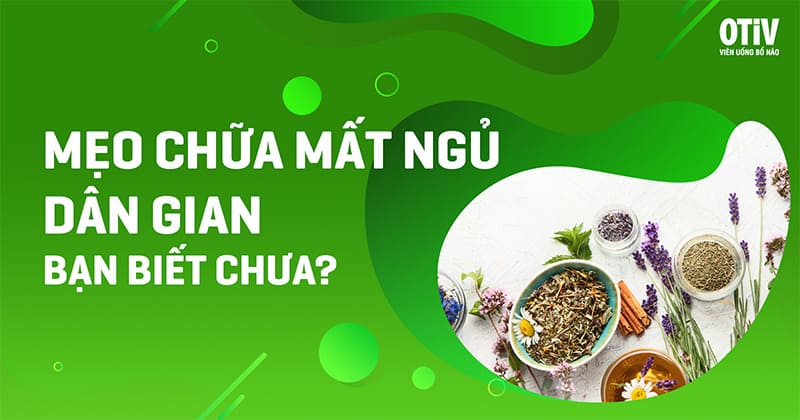 9 mẹo chữa mất ngủ dân gian tại nhà, đơn giản mà hiệu quả