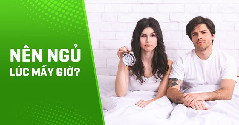 Nên ngủ lúc mấy giờ?