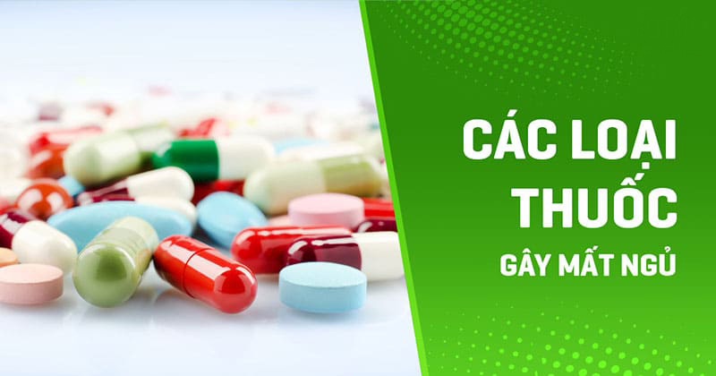 Các loại thuốc gây mất ngủ