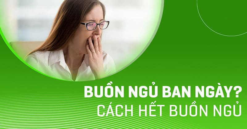 Cách hết buồn ngủ