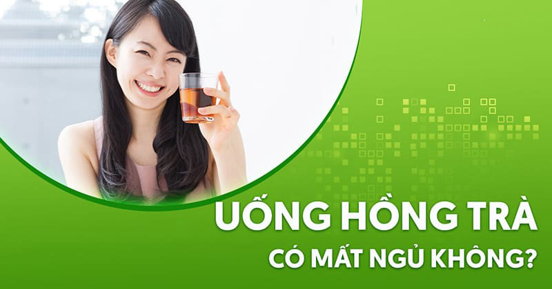 Uống hồng trà có mất ngủ không?