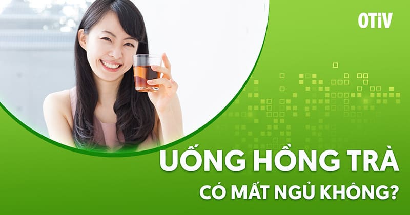 uống hồng trà có mất ngủ không