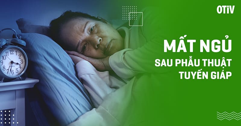 mất ngủ sau mổ tuyến giáp