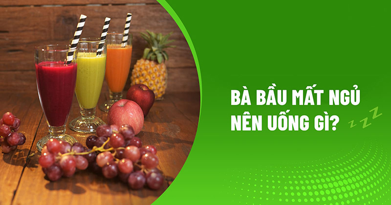 Bà bầu mất ngủ nên uống gì?
