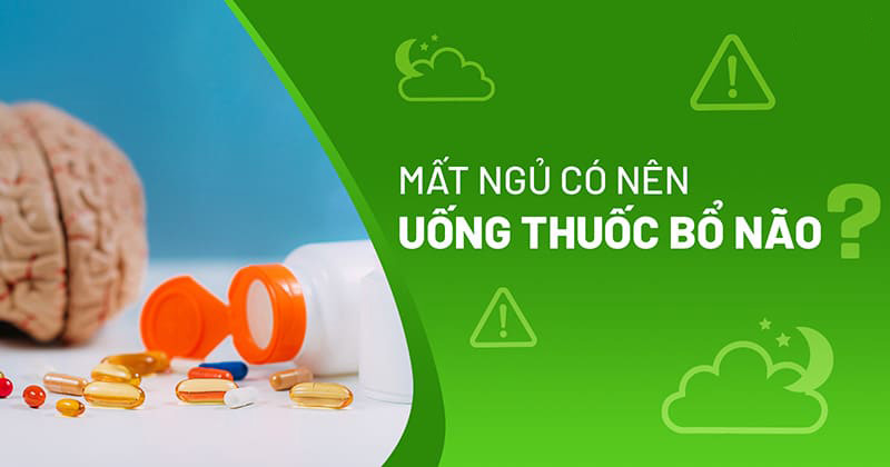 mất ngủ có nên uống thuốc bổ não không