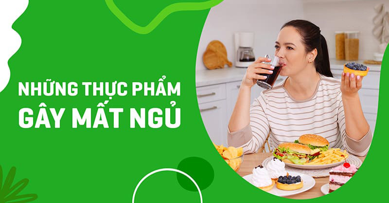 Những thực phẩm gây mất ngủ