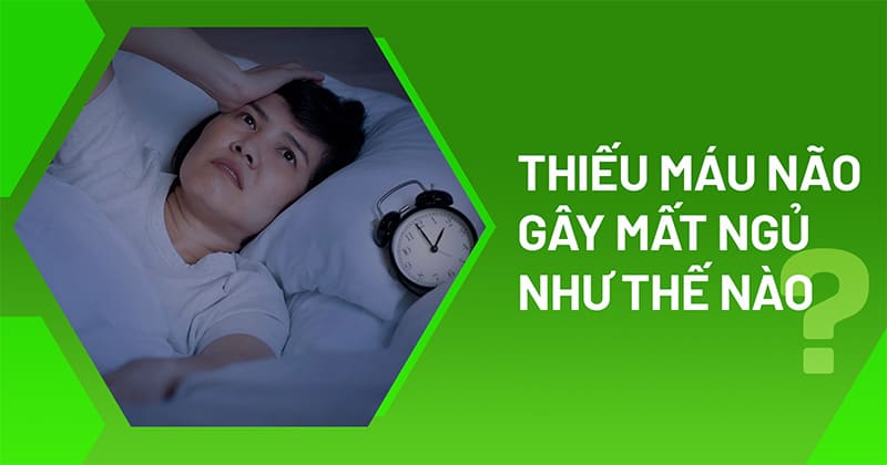 Thiếu máu não gây mất ngủ như thế nào? Cách chữa bệnh ra sao?