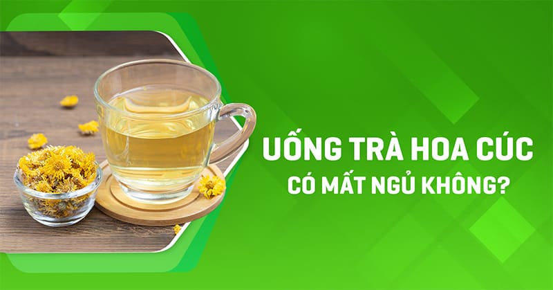 uống trà hoa cúc có mất ngủ không
