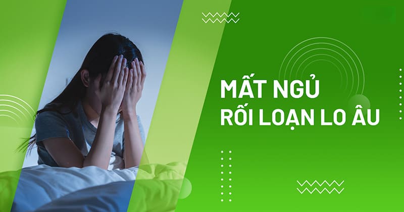 mất ngủ rối loạn lo âu