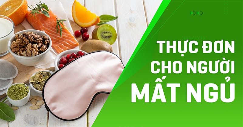 Thực đơn cho người mất ngủ trong 1 tuần chuẩn theo khoa học