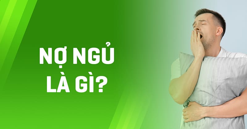 Nợ ngủ (Sleep Debt) là gì? Cách trả nợ đúng và an toàn