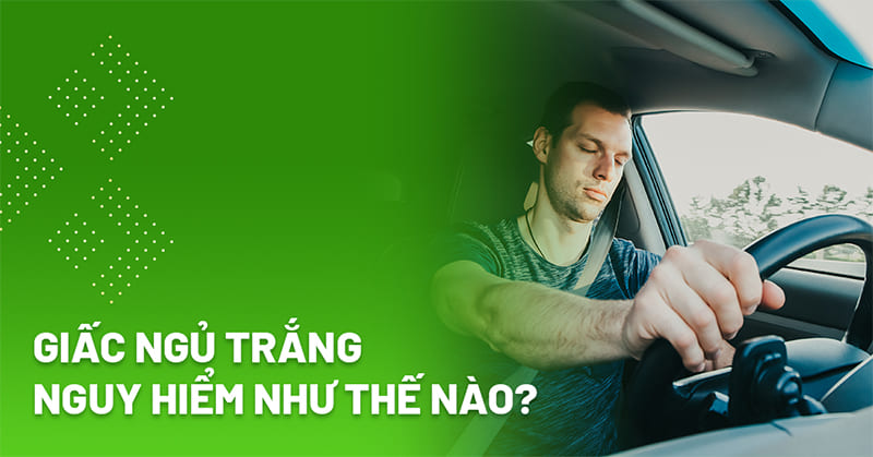 Giấc ngủ trắng và tài xế: Nỗi ám ảnh luôn rình rập