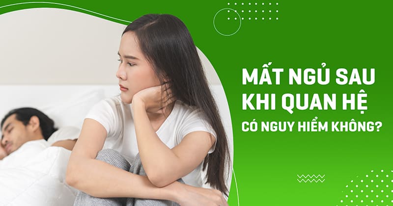 Mất ngủ sau khi quan hệ: Nguyên nhân và cách khắc phục