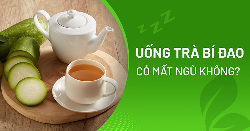 Uống trà bí đao có mất ngủ không? Cách uống không bị khó vào giấc