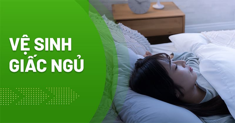 Hướng dẫn thực hành vệ sinh giấc ngủ đúng cách và chi tiết