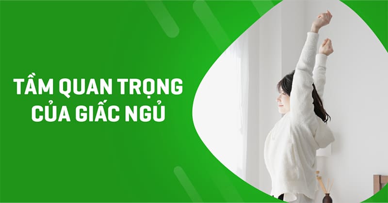 Tầm quan trọng của giấc ngủ đối với cơ thể và sức khỏe