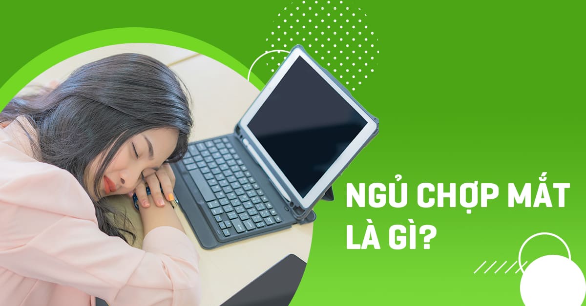 Ngủ chợp mắt là gì? Đâu là ưu và nhược điểm?