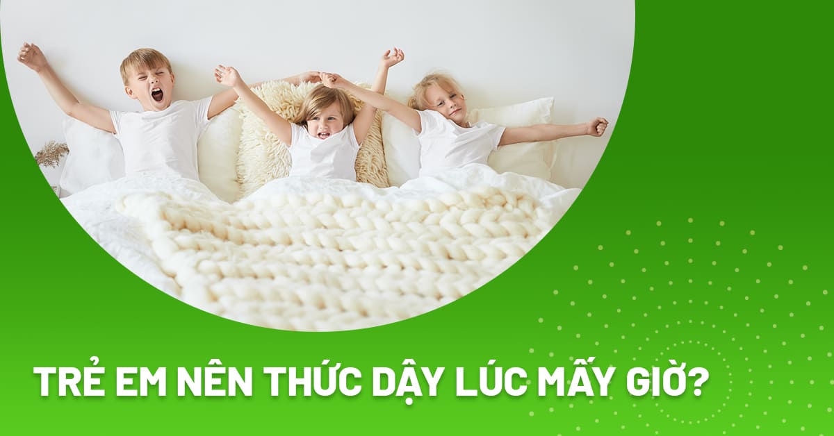 Trẻ em nên thức dậy lúc mấy giờ để  tốt cho sức khỏe và trí não?