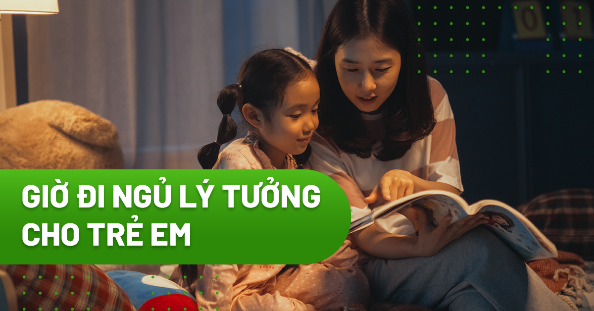 Giờ đi ngủ lý tưởng cho trẻ em cha mẹ cần biết