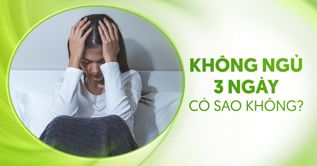 Không ngủ 3 ngày có sao không? Điều gì sẽ xảy ra?